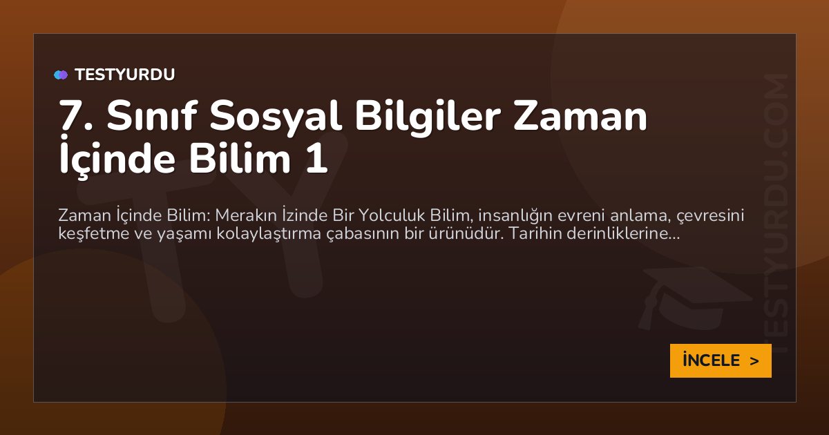 7. Sınıf Sosyal Bilgiler Zaman İçinde Bilim 1 1 7. Sınıf Sosyal Bilgiler Zaman İçinde Bilim 1