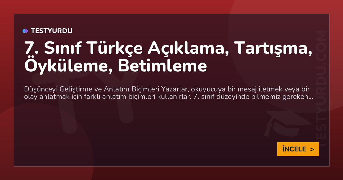 7. Sınıf Türkçe Açıklama, Tartışma, Öyküleme, Betimleme 1 7. Sınıf Türkçe Açıklama, Tartışma, Öyküleme, Betimleme