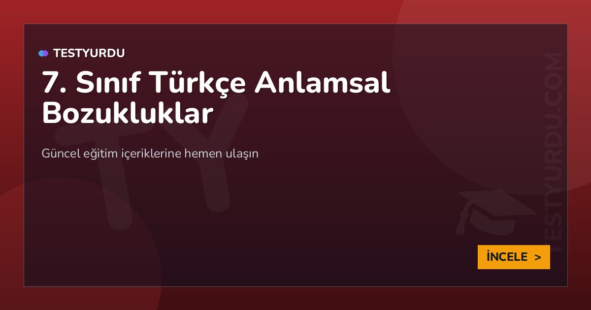 7. Sınıf Türkçe Anlamsal Bozukluklar 1 7. Sınıf Türkçe Anlamsal Bozukluklar