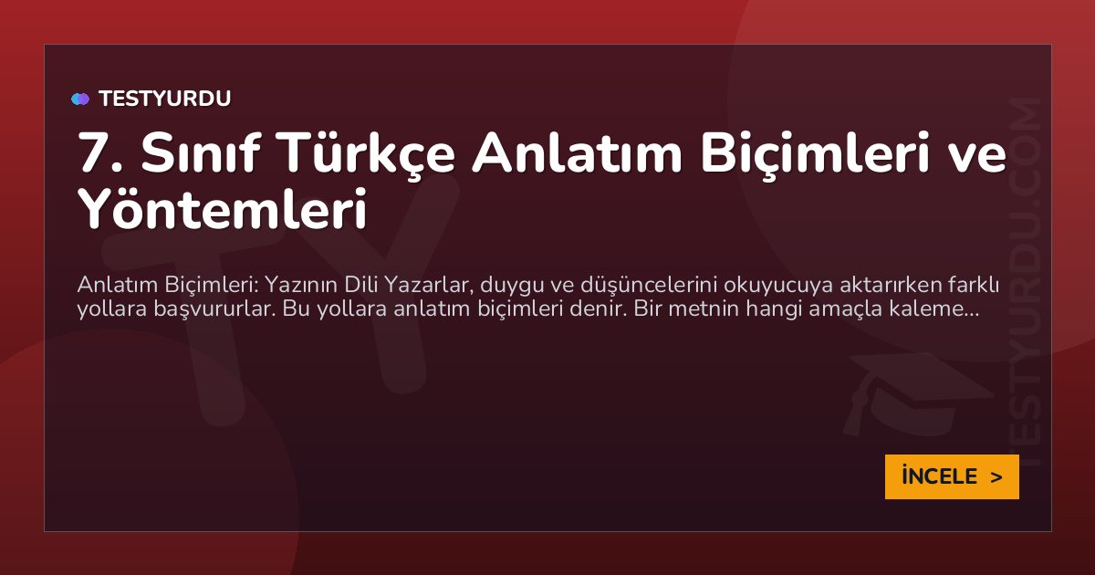 7. Sınıf Türkçe Anlatım Biçimleri ve Yöntemleri 1 7. Sınıf Türkçe Anlatım Biçimleri ve Yöntemleri