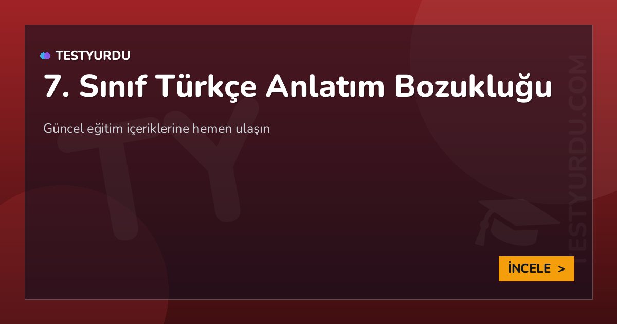 7. Sınıf Türkçe Anlatım Bozukluğu 2 7. Sınıf Türkçe Anlatım Bozukluğu