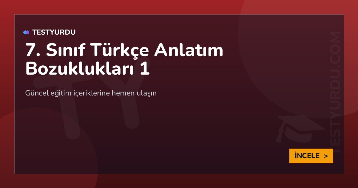 7. Sınıf Türkçe Anlatım Bozuklukları 1 1 7. Sınıf Türkçe Anlatım Bozuklukları 1