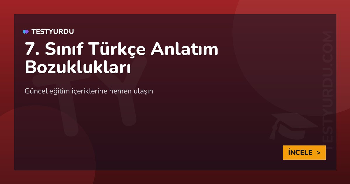 7. Sınıf Türkçe Anlatım Bozuklukları 1 7. Sınıf Türkçe Anlatım Bozuklukları
