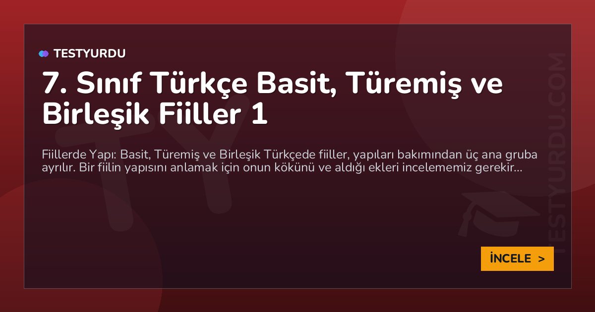 7. Sınıf Türkçe Basit, Türemiş ve Birleşik Fiiller 1 1 7. Sınıf Türkçe Basit, Türemiş ve Birleşik Fiiller 1