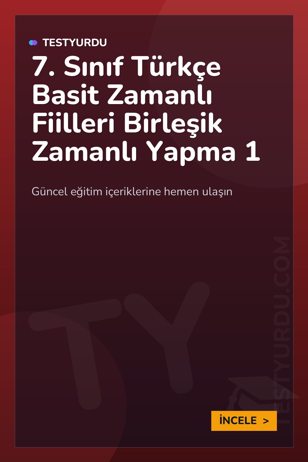 7. Sınıf Türkçe Basit Zamanlı Fiilleri Birleşik Zamanlı Yapma 1