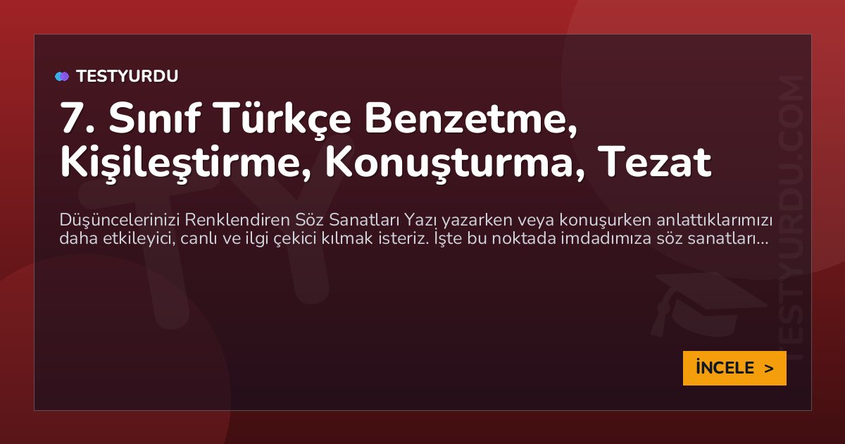 7. Sınıf Türkçe Benzetme, Kişileştirme, Konuşturma, Tezat
