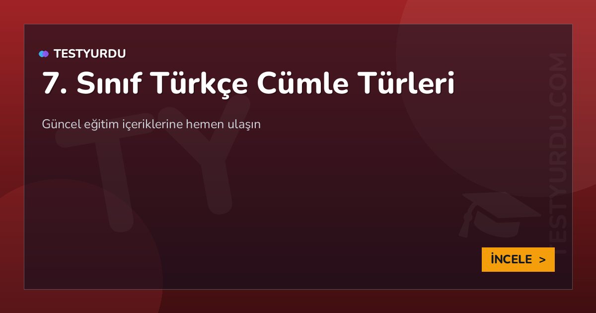 7. Sınıf Türkçe Cümle Türleri 2 7. Sınıf Türkçe Cümle Türleri