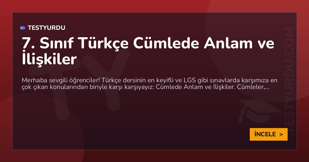 7. Sınıf Türkçe Cümlede Anlam ve İlişkiler