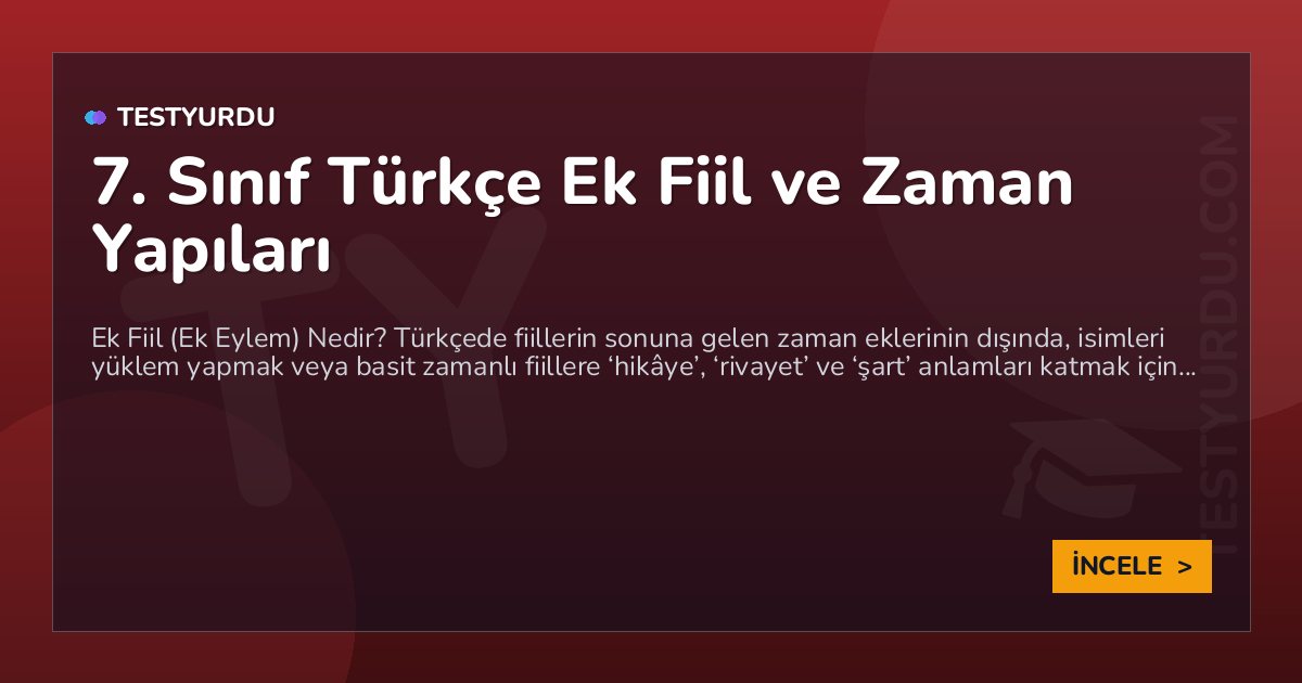 7. Sınıf Türkçe Ek Fiil ve Zaman Yapıları 1 7. Sınıf Türkçe Ek Fiil ve Zaman Yapıları