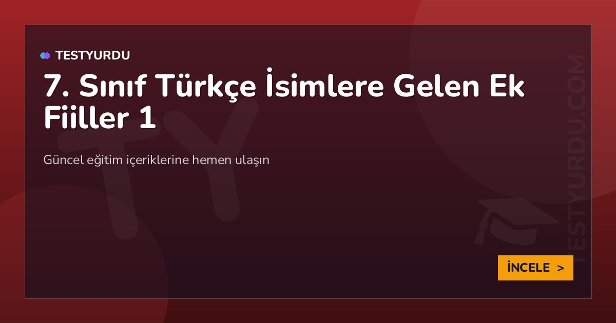7. Sınıf Türkçe İsimlere Gelen Ek Fiiller 1 1 7. Sınıf Türkçe İsimlere Gelen Ek Fiiller 1