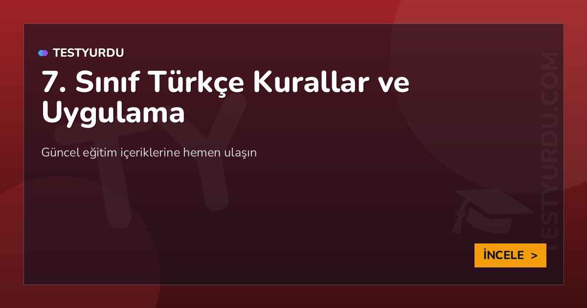 7. Sınıf Türkçe Kurallar ve Uygulama