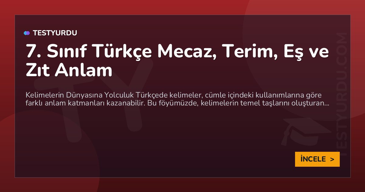 7. Sınıf Türkçe Mecaz, Terim, Eş ve Zıt Anlam 1 7. Sınıf Türkçe Mecaz, Terim, Eş ve Zıt Anlam