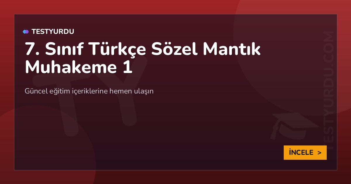 7. Sınıf Türkçe Sözel Mantık Muhakeme 1 1 7. Sınıf Türkçe Sözel Mantık Muhakeme 1