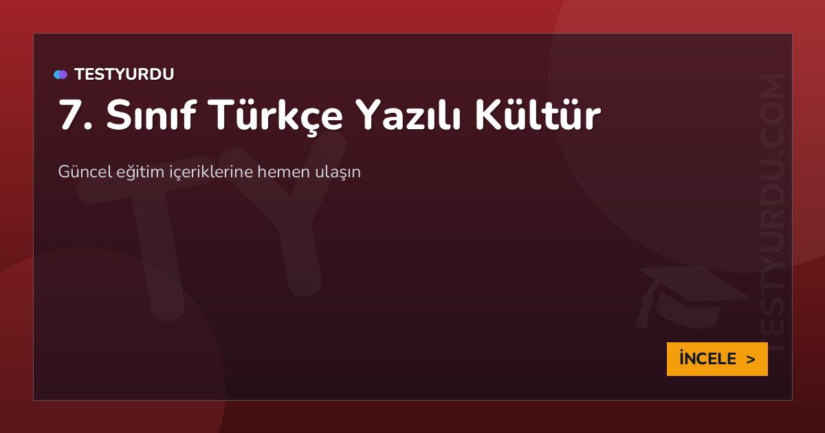 7. Sınıf Türkçe Yazılı Kültür 1 7. Sınıf Türkçe Yazılı Kültür