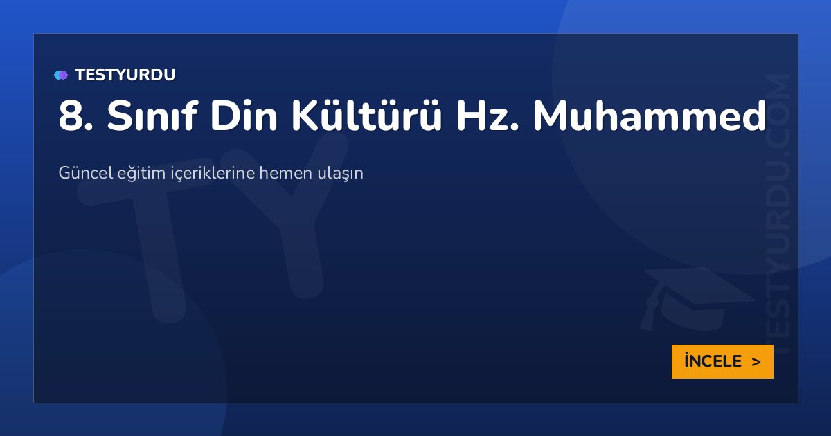 8. Sınıf Din Kültürü Hz. Muhammed