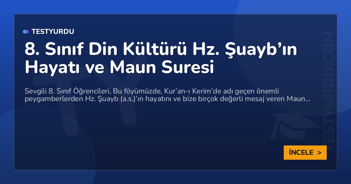 8. Sınıf Din Kültürü Hz. Şuayb’ın Hayatı ve Maun Suresi 1 8. Sınıf Din Kültürü Hz. Şuayb’ın Hayatı ve Maun Suresi
