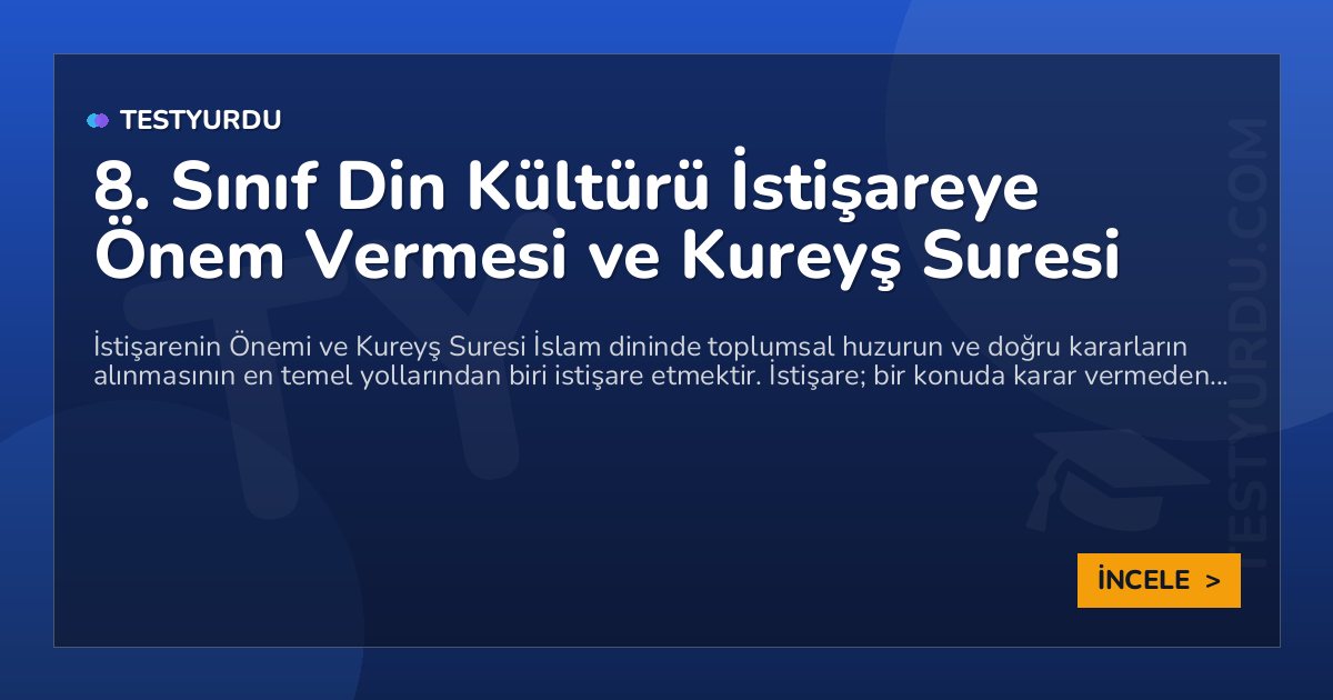 8. Sınıf Din Kültürü İstişareye Önem Vermesi ve Kureyş Suresi