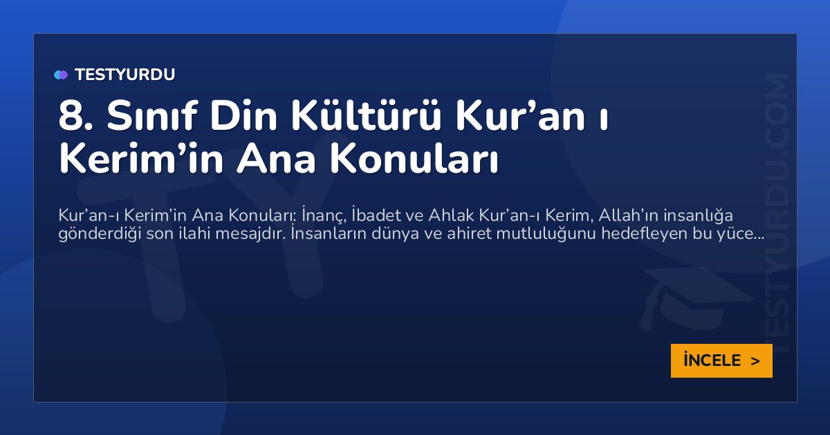 8. Sınıf Din Kültürü Kur’an ı Kerim’in Ana Konuları