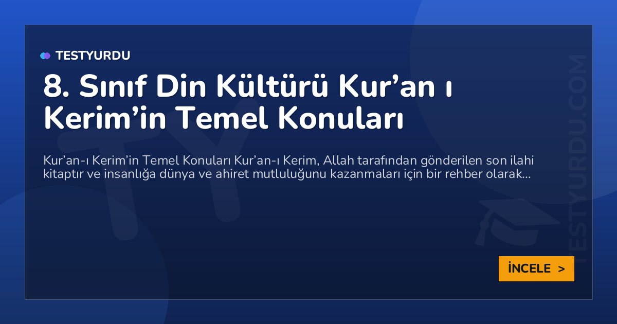 8. Sınıf Din Kültürü Kur’an ı Kerim’in Temel Konuları