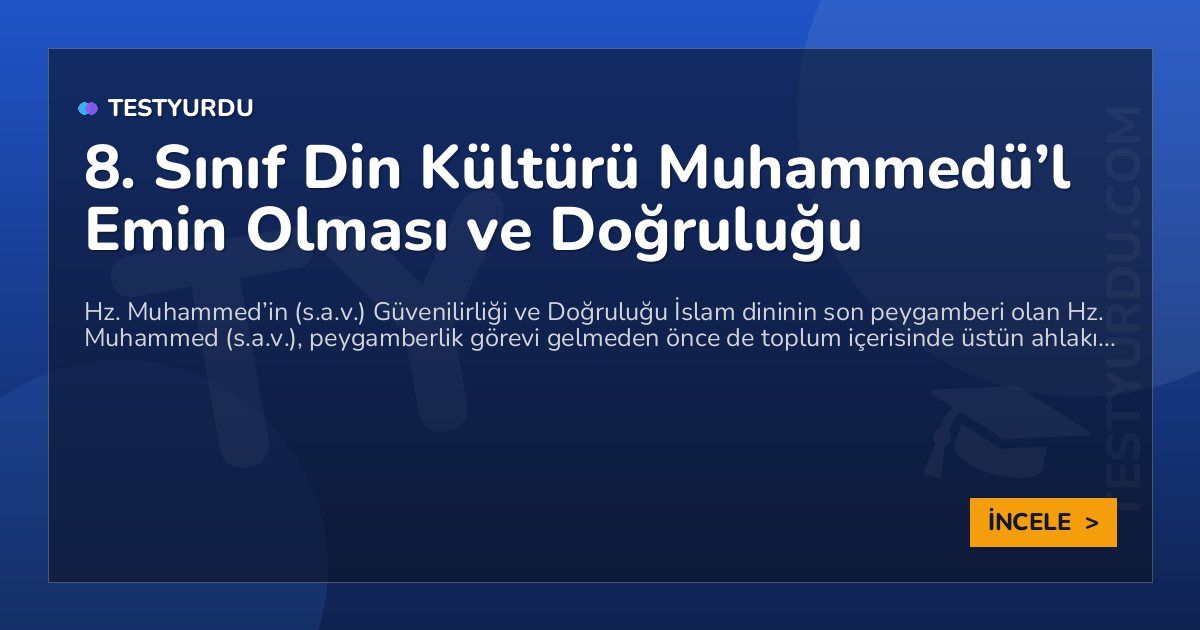8. Sınıf Din Kültürü Muhammedü’l Emin Olması ve Doğruluğu
