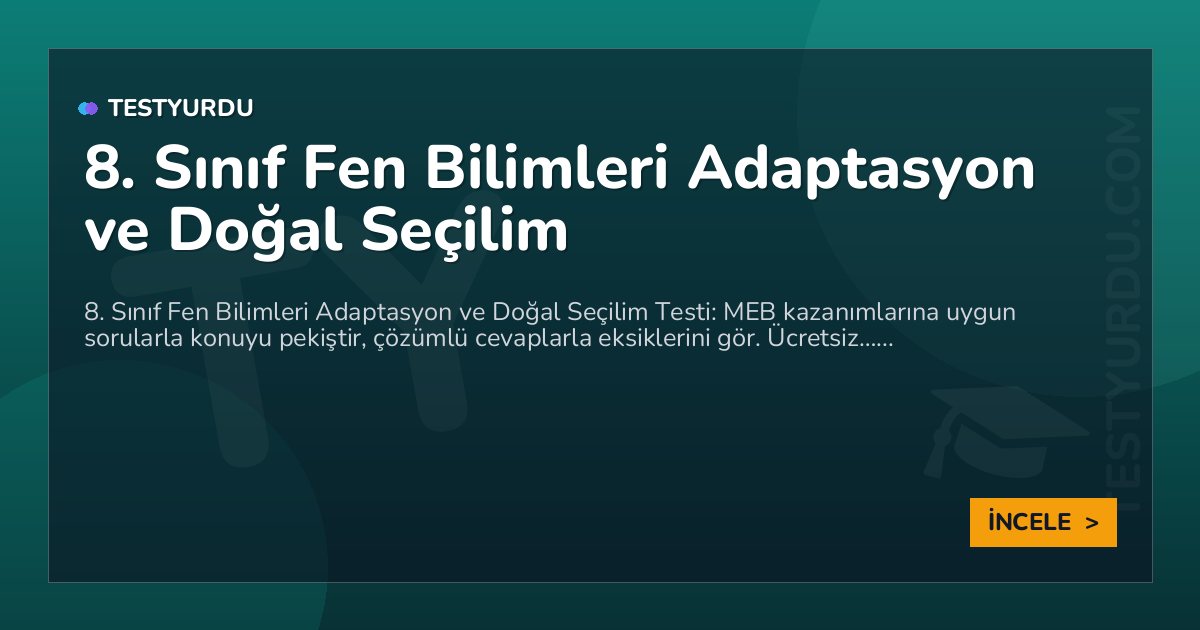 8. Sınıf Fen Bilimleri Adaptasyon ve Doğal Seçilim
