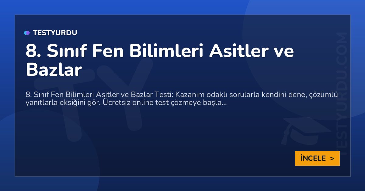 8. Sınıf Fen Bilimleri Asitler ve Bazlar 2 8. Sınıf Fen Bilimleri Asitler ve Bazlar