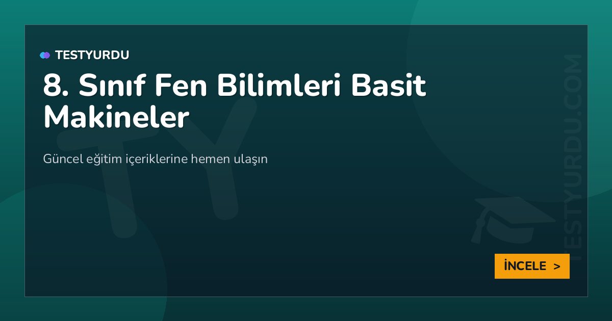 8. Sınıf Fen Bilimleri Basit Makineler