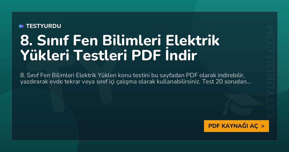 8. Sınıf Fen Bilimleri Elektrik Yükleri Testi PDF İndir 1 8. Sınıf Fen Bilimleri Elektrik Yükleri Testi PDF İndir