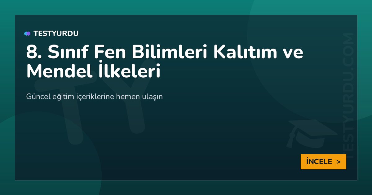 8. Sınıf Fen Bilimleri Kalıtım ve Mendel İlkeleri