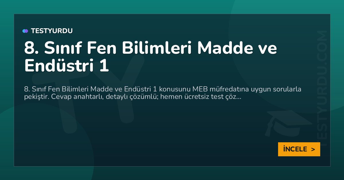 8. Sınıf Fen Bilimleri Madde ve Endüstri 1