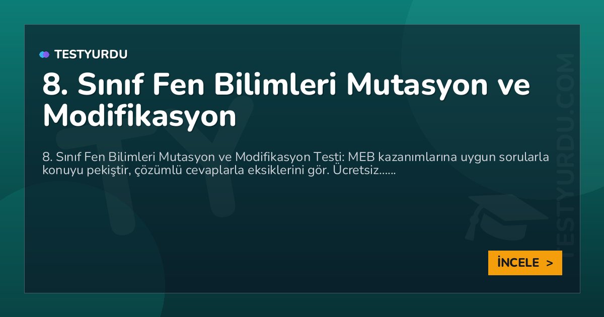 8. Sınıf Fen Bilimleri Mutasyon ve Modifikasyon 2 8. Sınıf Fen Bilimleri Mutasyon ve Modifikasyon
