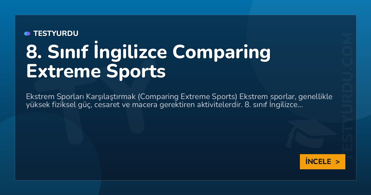 8. Sınıf İngilizce Comparing Extreme Sports