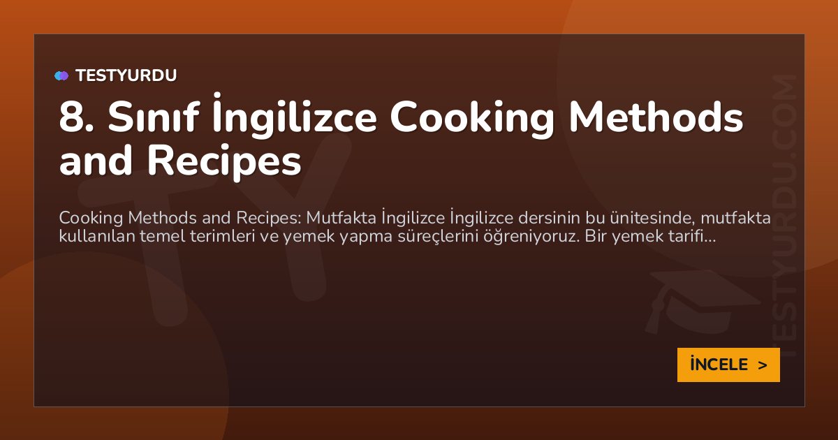 8. Sınıf İngilizce Cooking Methods and Recipes 1 8. Sınıf İngilizce Cooking Methods and Recipes