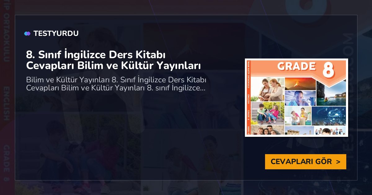 8. Sınıf İngilizce Ders Kitabı Cevapları Bilim ve Kültür Yayınları 2 8. Sınıf İngilizce Ders Kitabı Cevapları Bilim ve Kültür Yayınları