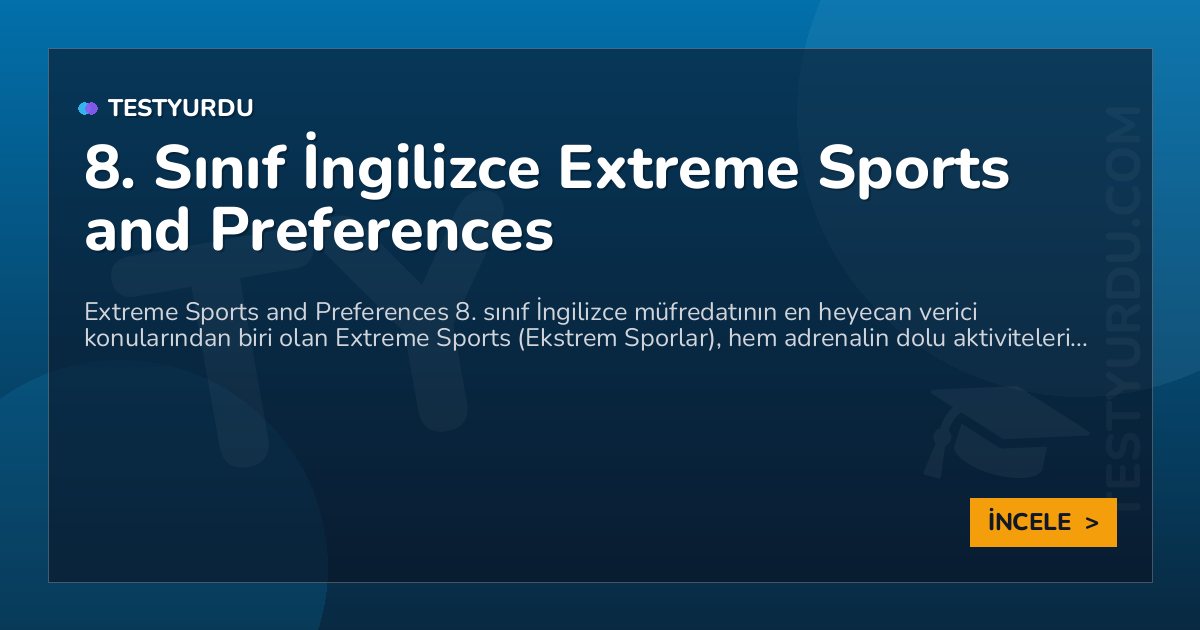 8. Sınıf İngilizce Extreme Sports and Preferences 1 8. Sınıf İngilizce Extreme Sports and Preferences