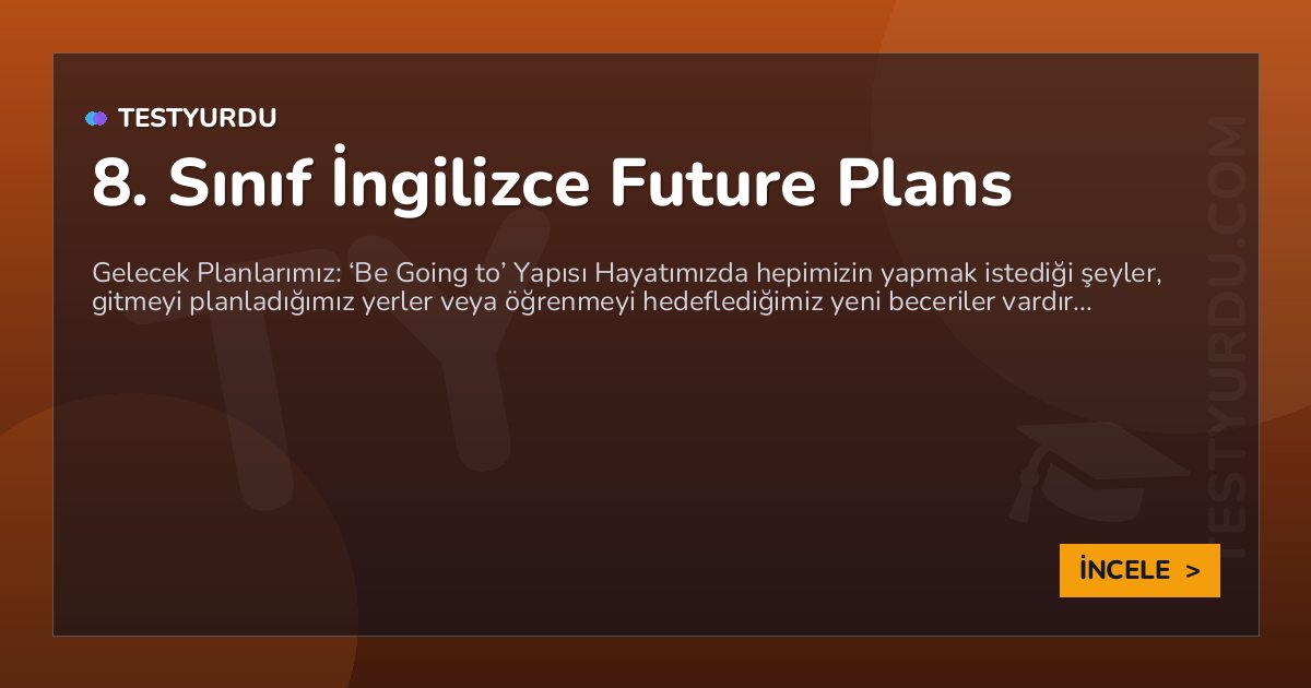 8. Sınıf İngilizce Future Plans