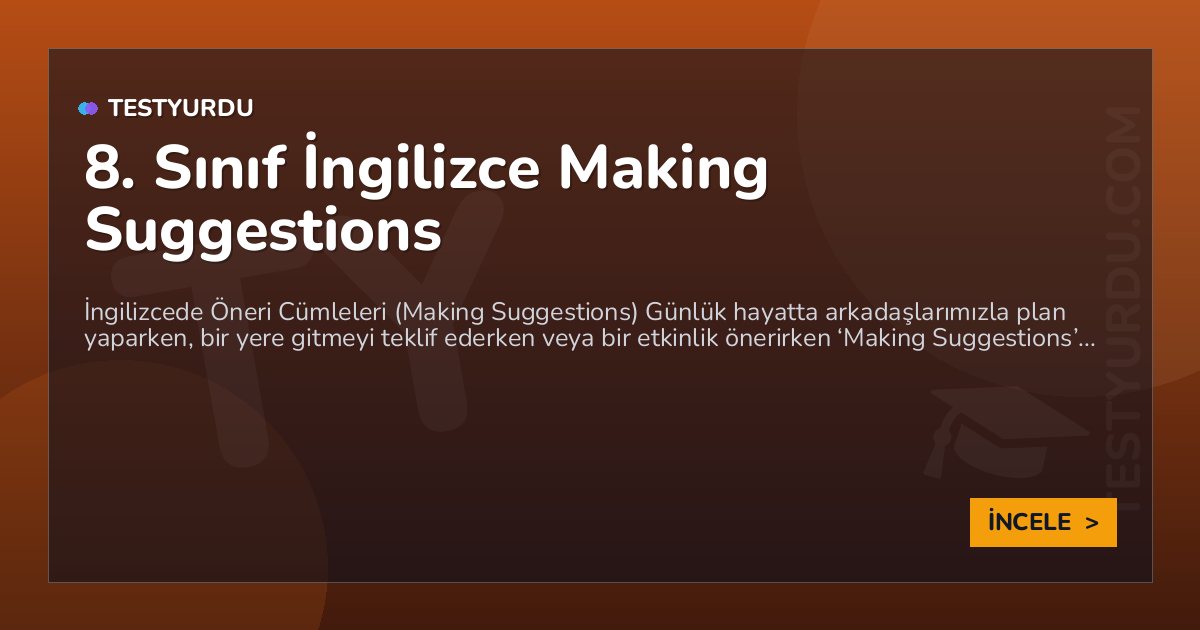 8. Sınıf İngilizce Making Suggestions