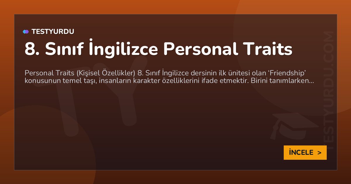 8. Sınıf İngilizce Personal Traits 1 8. Sınıf İngilizce Personal Traits