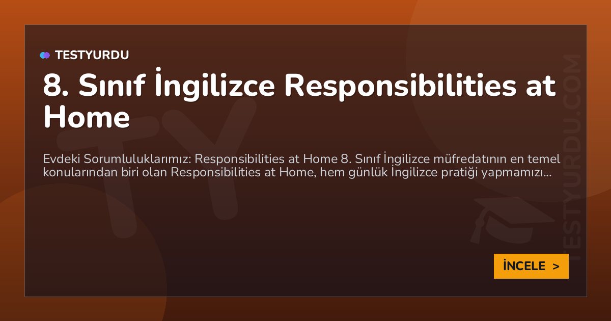 8. Sınıf İngilizce Responsibilities at Home