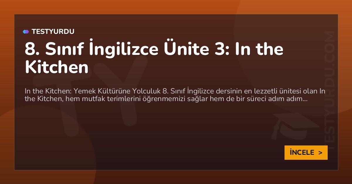 8. Sınıf İngilizce Ünite 3: In the Kitchen 1 8. Sınıf İngilizce Ünite 3: In the Kitchen