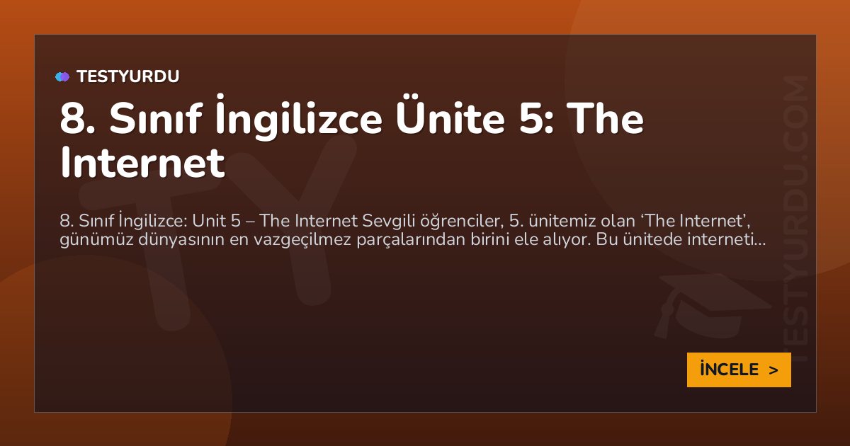 8. Sınıf İngilizce Ünite 5: The Internet