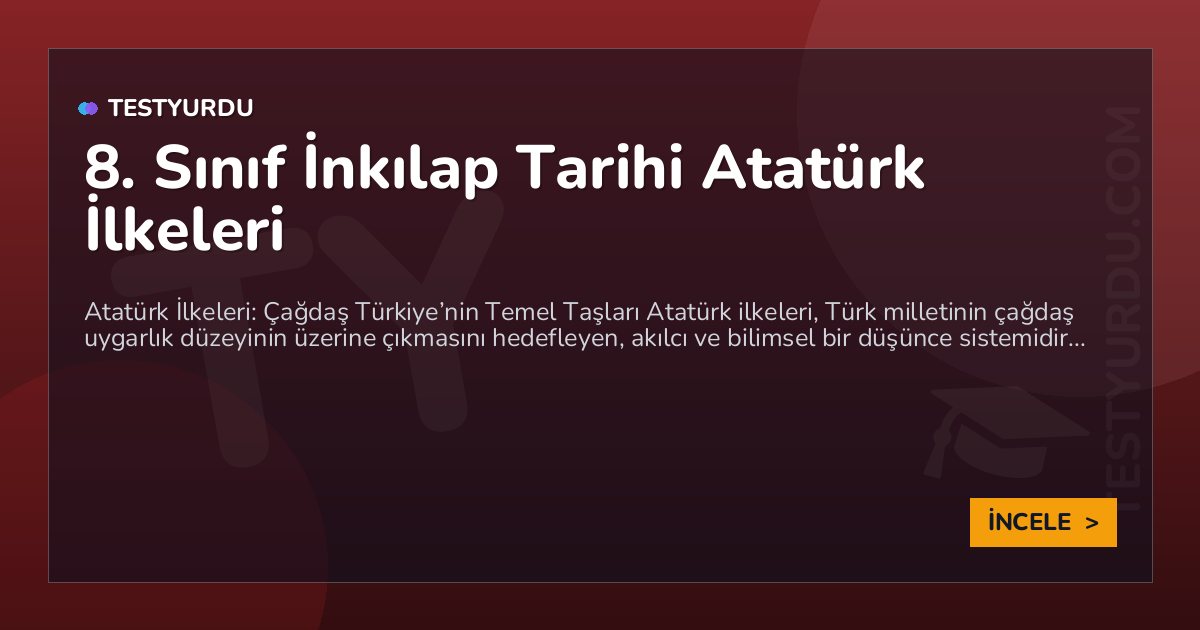 8. Sınıf İnkılap Tarihi Atatürk İlkeleri