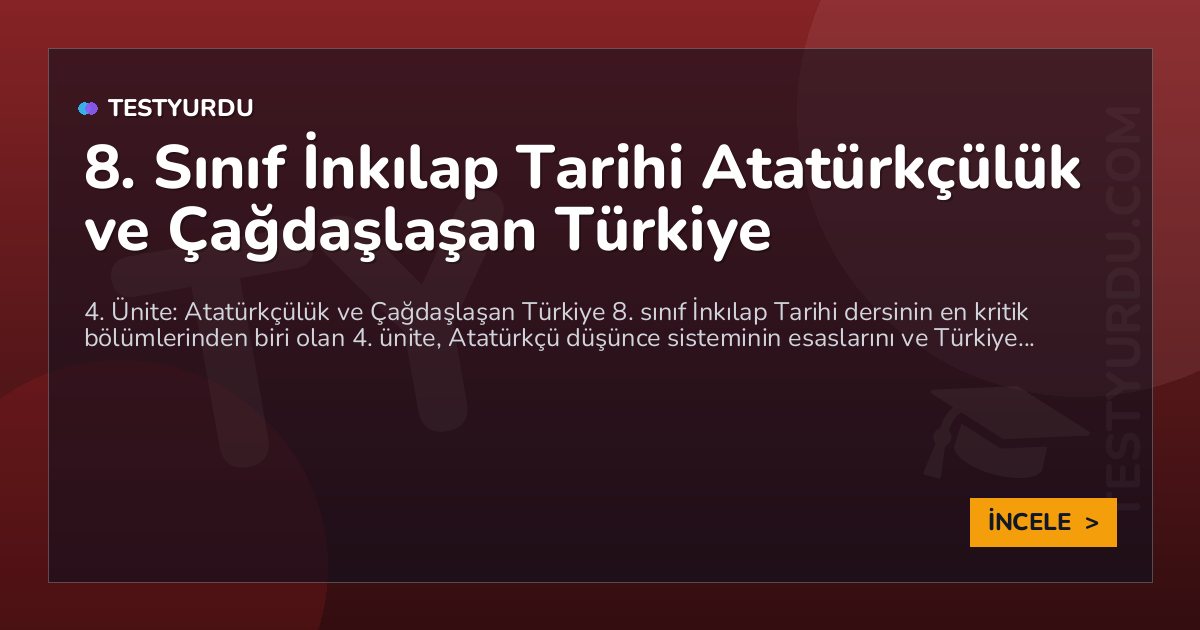 8. Sınıf İnkılap Tarihi Atatürkçülük ve Çağdaşlaşan Türkiye 1 8. Sınıf İnkılap Tarihi Atatürkçülük ve Çağdaşlaşan Türkiye