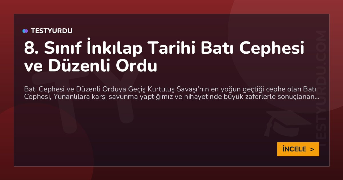 8. Sınıf İnkılap Tarihi Batı Cephesi ve Düzenli Ordu