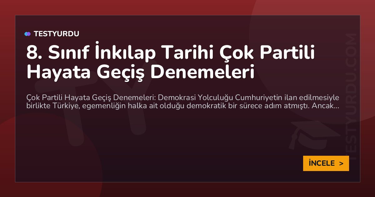 8. Sınıf İnkılap Tarihi Çok Partili Hayata Geçiş Denemeleri