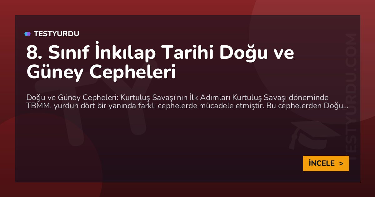 8. Sınıf İnkılap Tarihi Doğu ve Güney Cepheleri