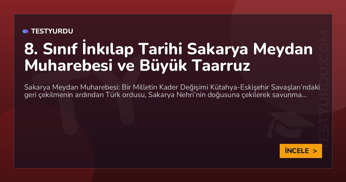 8. Sınıf İnkılap Tarihi Sakarya Meydan Muharebesi ve Büyük Taarruz