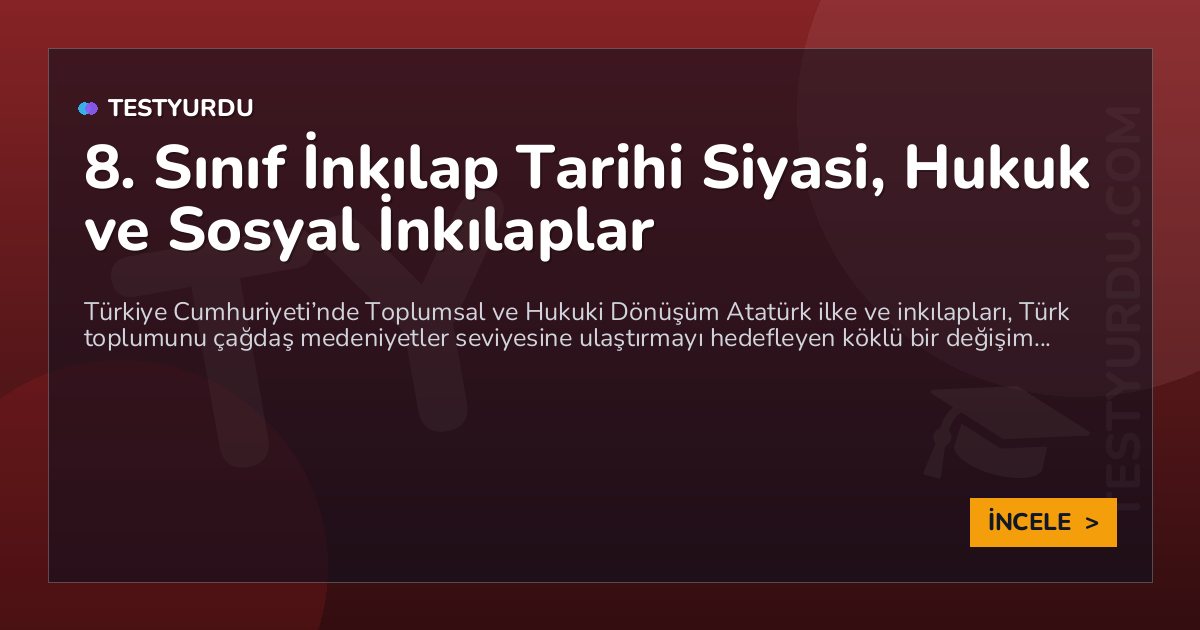 8. Sınıf İnkılap Tarihi Siyasi, Hukuk ve Sosyal İnkılaplar 1 8. Sınıf İnkılap Tarihi Siyasi, Hukuk ve Sosyal İnkılaplar