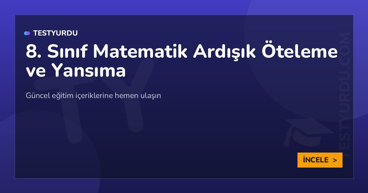 8. Sınıf Matematik Ardışık Öteleme ve Yansıma