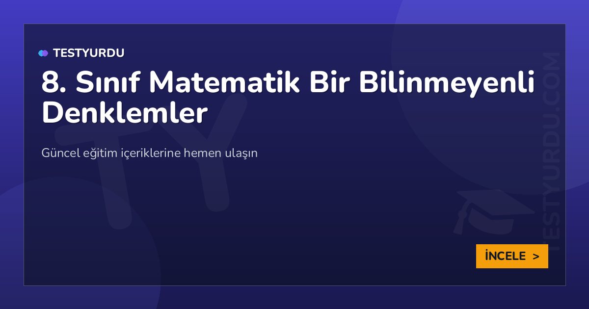 8. Sınıf Matematik Bir Bilinmeyenli Denklemler 1 8. Sınıf Matematik Bir Bilinmeyenli Denklemler